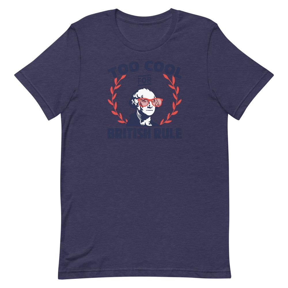 Too Cool For British Rule Short-Sleeve Unisex T-Shirt - Us Against Media