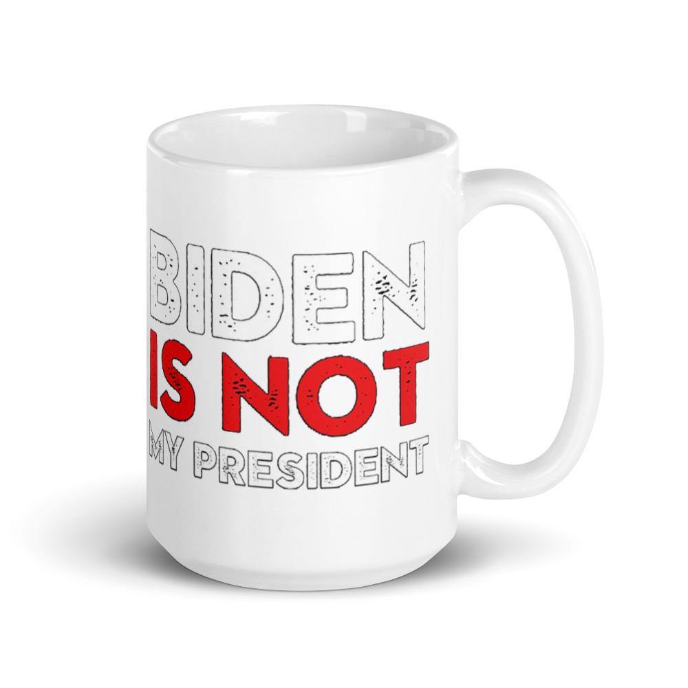 Joe Biden Not My President Mug - Us Against Media
